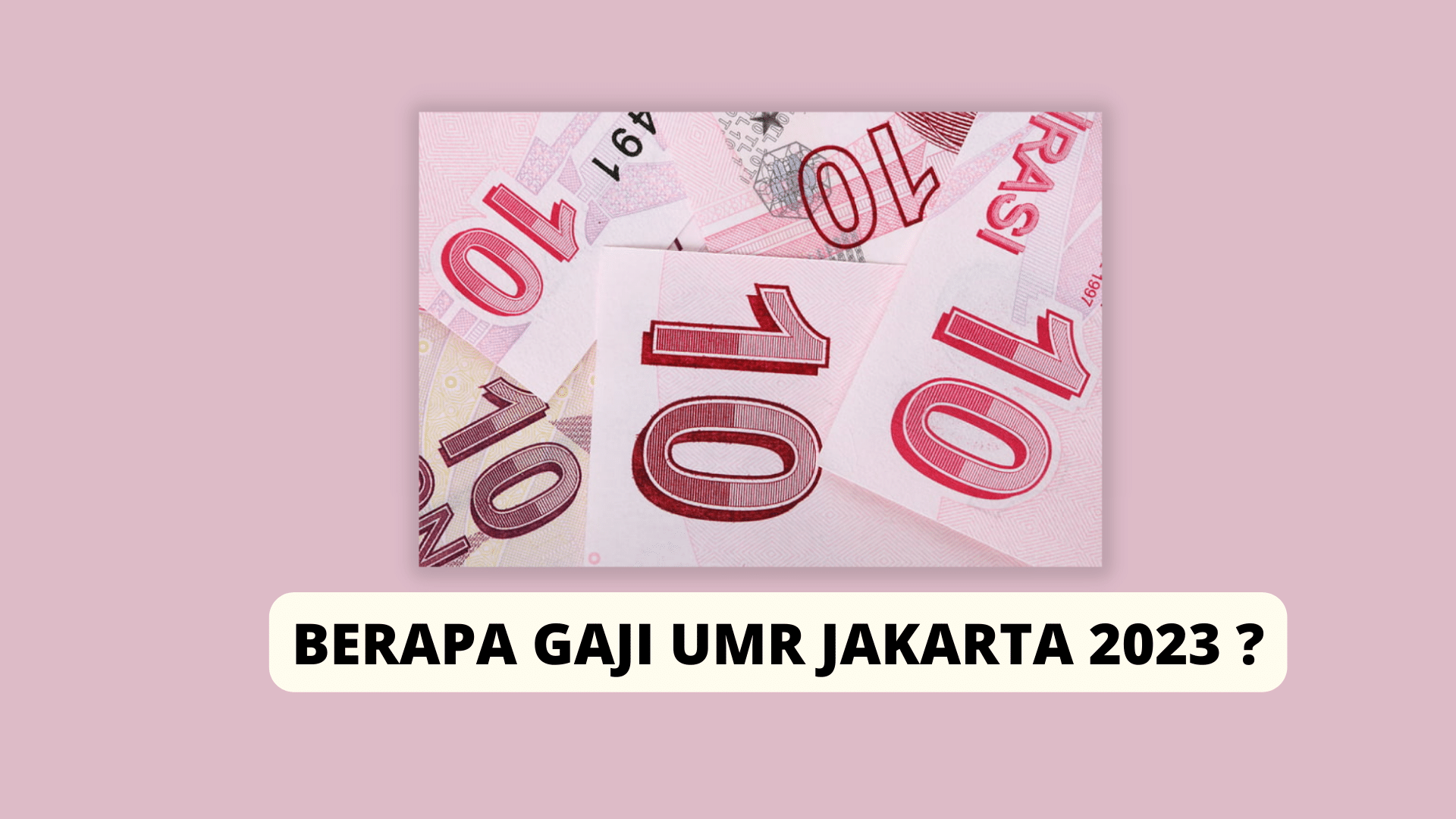 Daftar Lengkap Gaji UMR Jakarta 2023 dan Jabodetabek